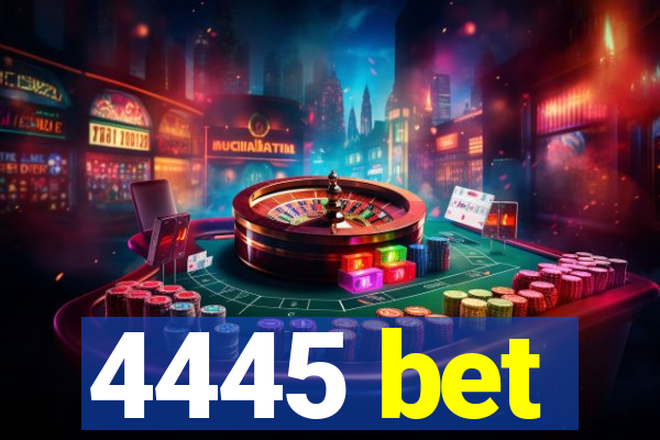 4445 bet